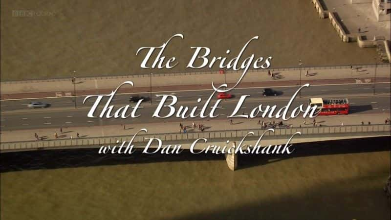 ¼Ƭ׶ص (BBC 1080p) The Bridges that Built London (BBC 1080p)1080Pȫ1-Ļ/Ļ