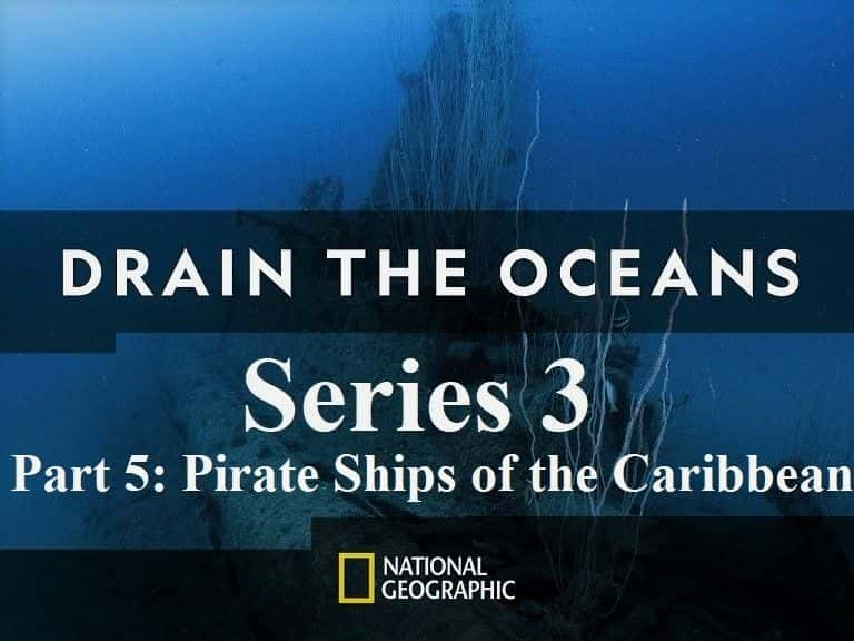 ¼ƬŸɺϵ 3 5  ձȺ Drain the Oceans Series 3: Part 5 Pirate Ships of the Caribbean1080P-Ļ/Ļ