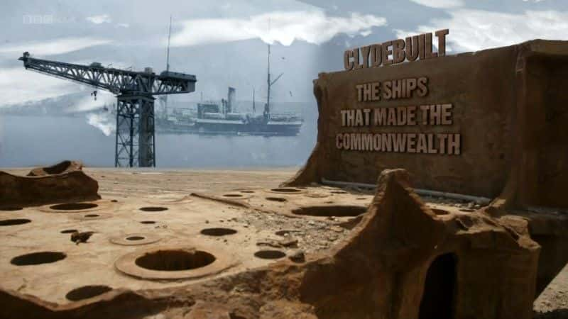 ¼Ƭ²ºţĴֻ (BBC) Clydebuilt: The Ships that Made the Commonwealth (BBC)1080P-Ļ/Ļ