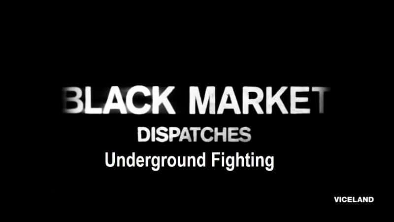 纪录片《黑市快讯系列 1：地下战斗 Black Market Dispatches Series 1: Underground Fighting》[无字] [BT][DVD画质]资源下载