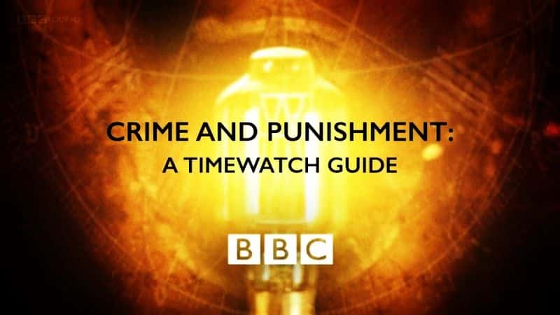 纪录片《罪与罚：计时指南 Crime and Punishment: A Timewatch Guide》[无字] [BT][DVD画质]资源下载