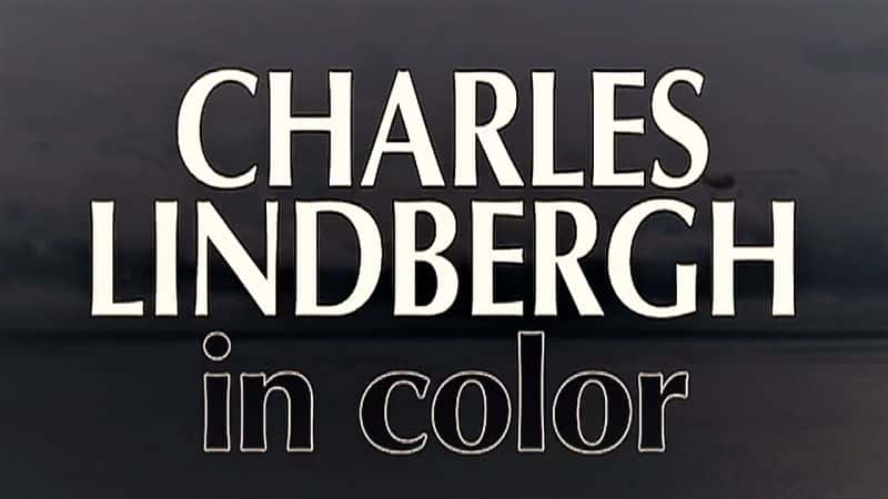 ¼Ƭ˹ֵ²ġɫʡ Charles Lindbergh in ColorĻ/Ļ