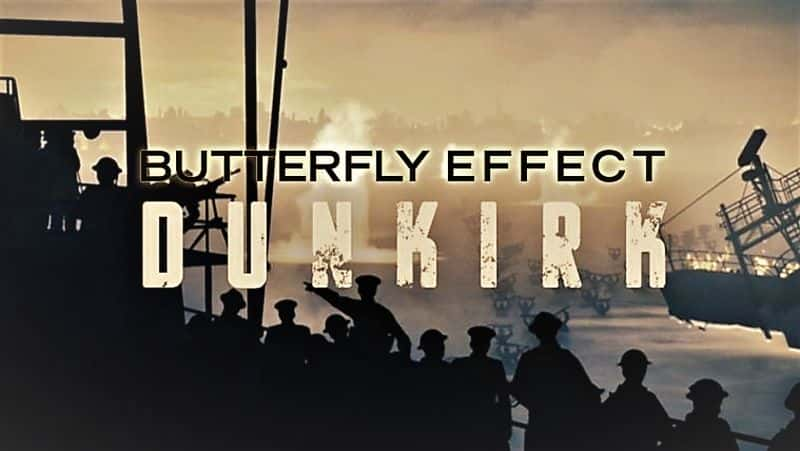 ¼ƬЧӦؿ̶˲ϧһд۵ֿ Butterfly Effect: Dunkirk Resist at All Costs1080P-Ļ/Ļ