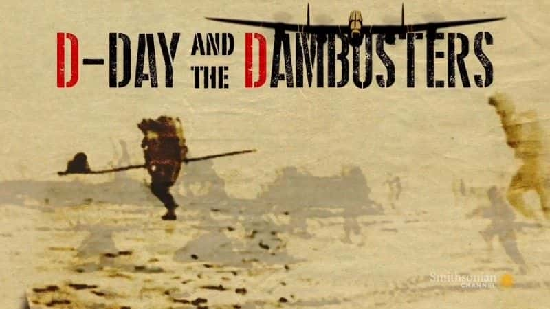 ¼Ƭŵ׵½պʹ D-Day and the Dambusters1080Pȫ1-Ļ/Ļ