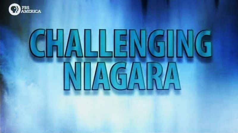 纪录片《挑战尼亚加拉 Challenging Niagara》[无字] [BT][DVD画质]资源下载