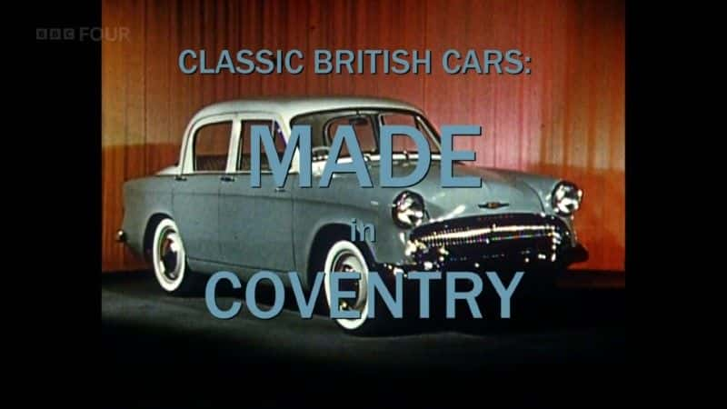 ¼ƬӢĴ Classic British Cars: Made in Coventry1080Pȫ1-Ļ/Ļ