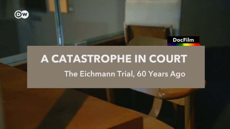 ¼Ƭͥϵѣϣ A Catastrophe in Court: The Eichmann Trial1080Pȫ1-Ļ/Ļ