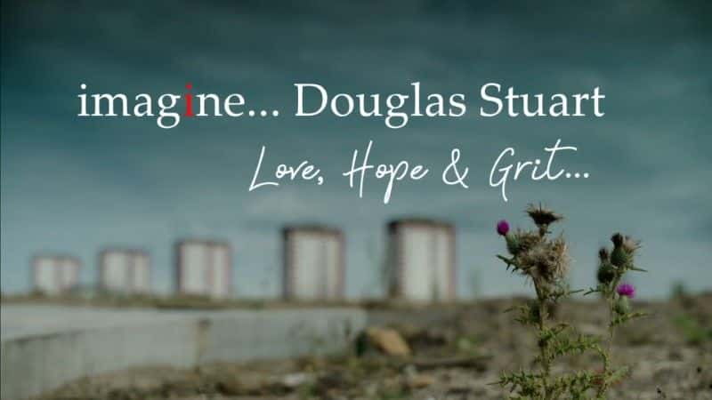 ¼Ƭ˹˹ͼأϣ Douglas Stuart: Love, Hope and Grit1080Pȫ1-Ļ/Ļ