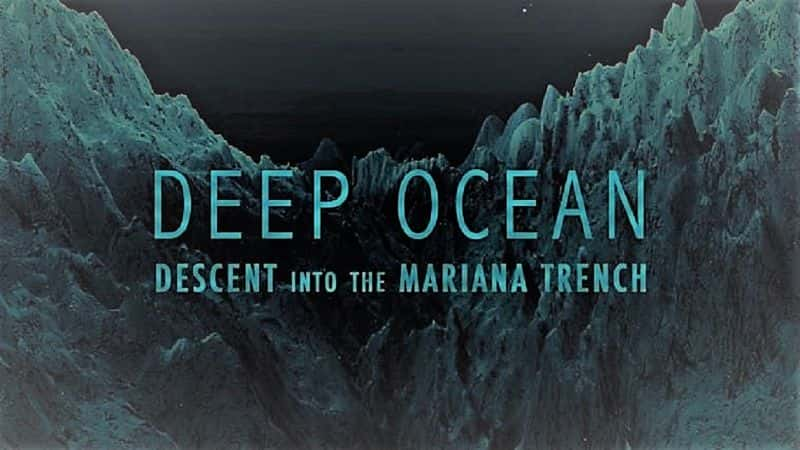 ¼Ƭϵ 1  3  - Ǳɺ Deep Ocean: Series 1 Part 3 - Descent into the Mariana Trench1080P-Ļ/Ļ