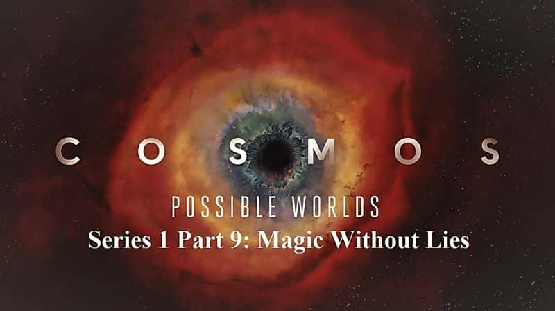 ¼Ƭܵϵ 1  9 ֣ûлԵħ Cosmos Possible Worlds Series 1 Part 9: Magic Without Lies1080P-Ļ/Ļ