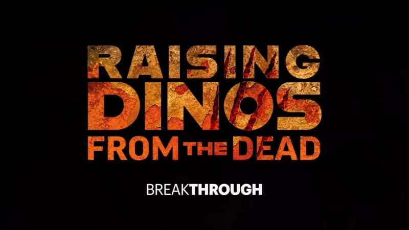 ¼Ƭͻƣÿ Breakthrough: Raising Dinos from the Dead1080P-Ļ/Ļ