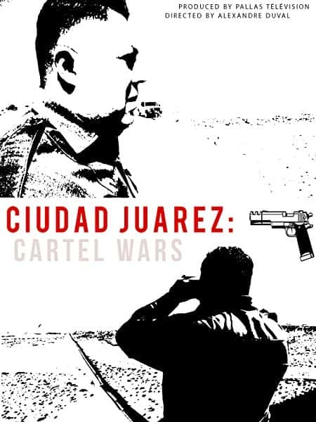 纪录片《华雷斯城：卡特尔战争 Ciudad Juarez: Cartel Wars》[无字][BT][1080P]资源下载