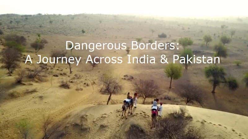 ¼ƬΣյı߽磺ԽӡȺͰͻ˹̹ó Dangerous Borders: A Journey Across India and PakistanĻ/Ļ