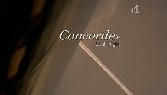 纪录片《协和式飞机的最后一次飞行 Concorde's Last Flight》[无字][BT][720P]资源下载