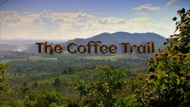 纪录片《咖啡之路 (BBC) The Coffee Trail (BBC)》[无字][BT][DVD]资源下载