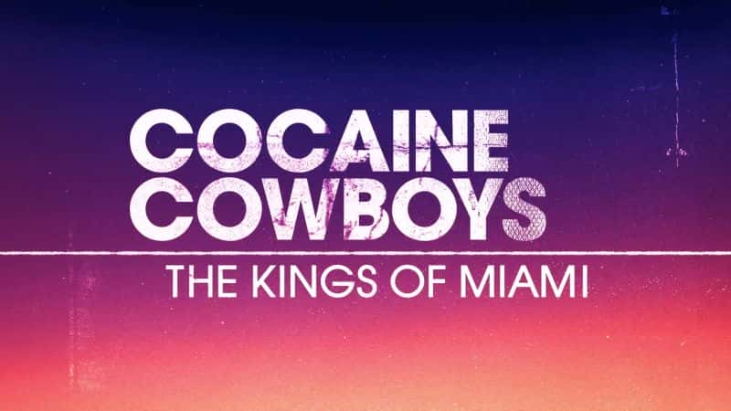 ¼ƬɿţУ֮ Cocaine Cowboys: The Kings of MiamiĻ/Ļ