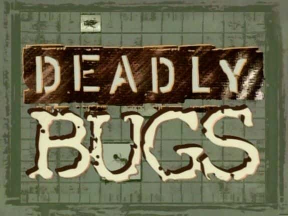 ¼Ƭĳ Deadly BugsĻ/Ļ