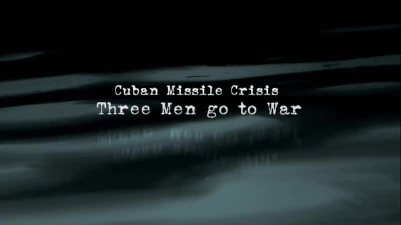 ¼ƬŰ͵Σ˲ս (PBS) Cuban Missile Crisis: Three Men Go to War (PBS)Ļ/Ļ