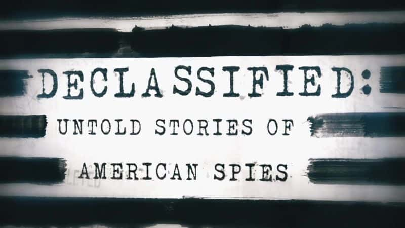 ¼ƬܣΪ֪Ĺ - ϵ 1 Declassified: Untold Stories of American Spies - Series 1Ļ/Ļ