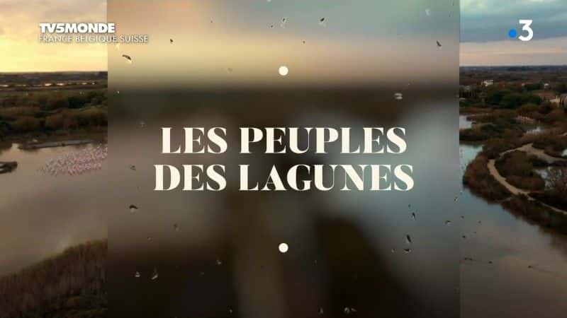 纪录片《威尼斯卡马格： les peuples des lagunes Camargue, Venise: les peuples des lagunes》[无字][BT][720P]资源下载