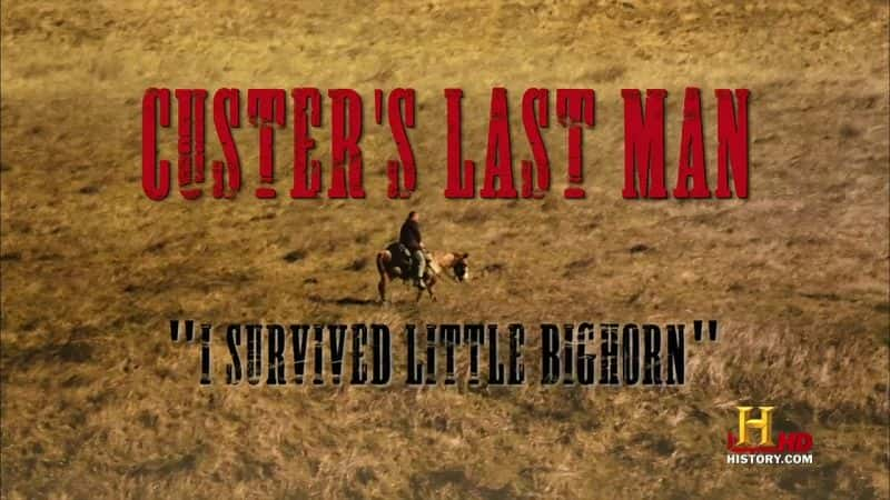 纪录片《卡斯特最后一个人：我从小大角中幸存下来 Custers Last Man: I Survived Little Big Horn》[无字][BT][1080P]资源下载