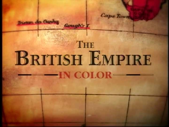 纪录片《大英帝国的色彩 The British Empire in Colour》全3集[历史纪录片][无字幕][720P][MP4][BT][资源下载]