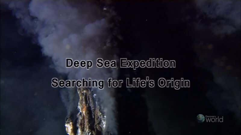 ¼Ƭ̽աѰԴ Deep Sea Expedition - Searching for Life's OriginĻ/Ļ