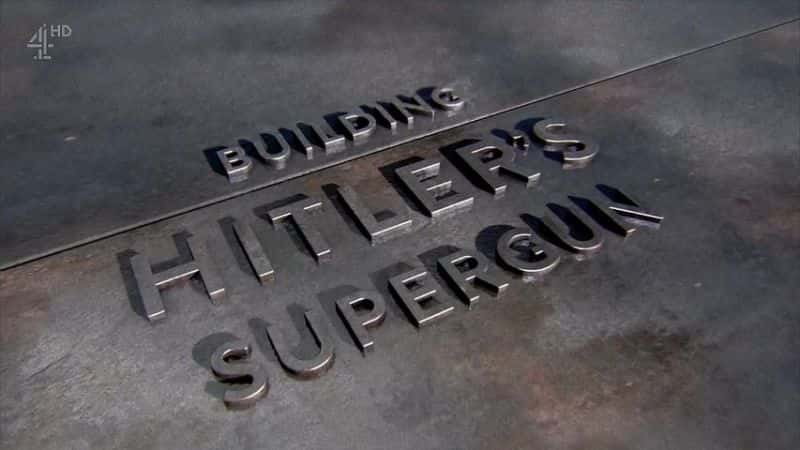 ¼Ƭϣյĳǹ Building Hitler's Supergunȫ1-Ļ/Ļ