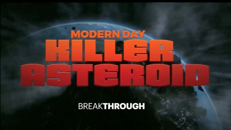 ¼ƬͻƣִɱС Breakthrough: Modern Day Killer Asteroid1080P-Ļ/Ļ