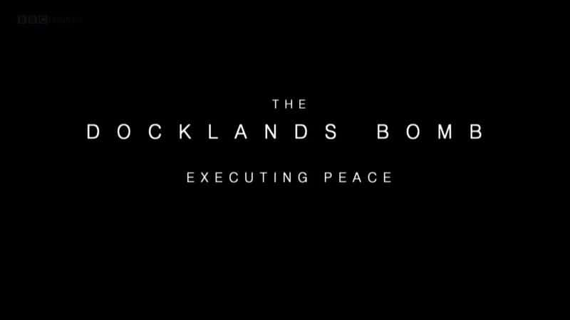 ¼Ƭըִкƽ The Docklands Bomb: Executing PeaceĻ/Ļ