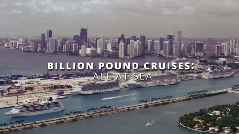 纪录片《十亿英镑游轮：一切尽在海上 Billion Pound Cruises: All at Sea》[无字][BT][720P]资源下载