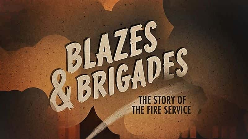 ¼ƬӣŵĹ Blazes and Brigades: The Story of the Fire ServiceĻ/Ļ