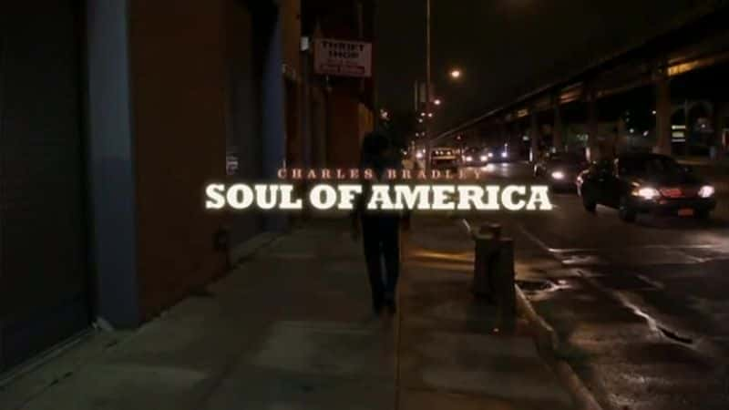 ¼Ƭ˹֮ Charles Bradley: Soul of AmericaĻ/Ļ