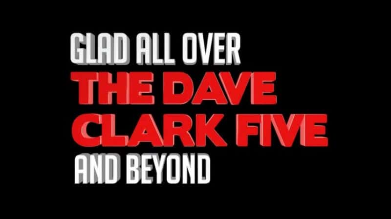 纪录片《戴夫·克拉克五人组及其他成员：一切都很高兴 The Dave Clark Five and Beyond: Glad All Over》[无字] [BT][DVD画质]资源下载