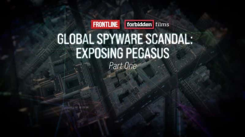 ¼Ƭȫ - ¶ Pegasus Global Spyware Scandal - Exposing PegasusĻ/Ļ