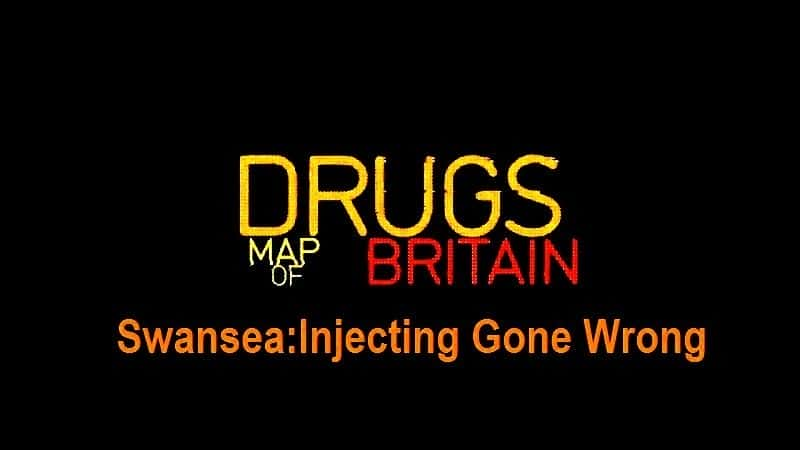 ¼ƬӢƷͼ˹ע Drugs Map of Britain: Swansea-Injecting Gone WrongĻ/Ļ