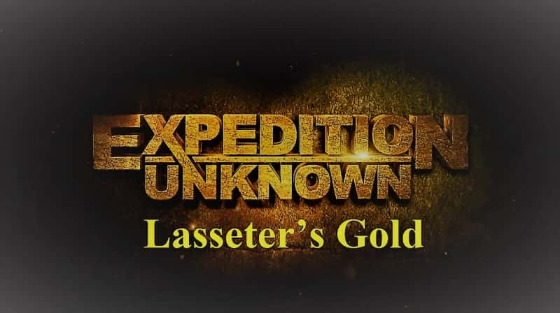 ¼Ƭδ֪̽ϵ 3˹ƽ Expedition Unknown Series 3: Lasseters GoldĻ/Ļ