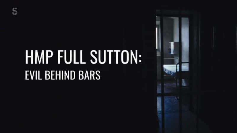 ¼ƬHMP Full Suttonа HMP Full Sutton: Evil Behind Bars1080Pȫ1-Ļ/Ļ