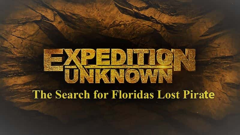 ¼Ƭδ֪̽գѰҷʧĺ Expedition Unknown: The Search for Floridas Lost Pirate1080P-Ļ/Ļ