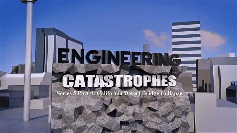 纪录片《工程灾难系列 5 第 4 部分 加州沙漠大桥倒塌 Engineering Catastrophes Series 5 Part 4 California Desert Bridge Collapse》[无字][BT][720P]资源下载