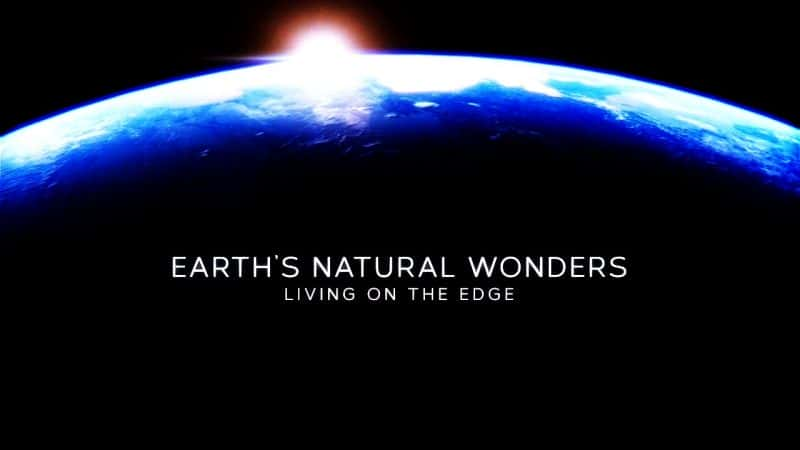 ¼ƬȻۣڱԵ Earth's Natural Wonders: Living on the EdgeĻ/Ļ