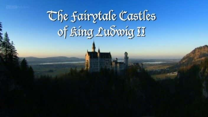 ¼Ƭ·άϣͯǱ (BBC 1080p) The Fairytale Castles of King Ludwig II (BBC 1080p)1080Pȫ1-Ļ/Ļ