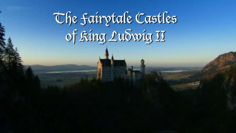 ¼Ƭ·άϣͯǱ (BBC) The Fairytale Castles of King Ludwig II (BBC)1080Pȫ1-Ļ/Ļ