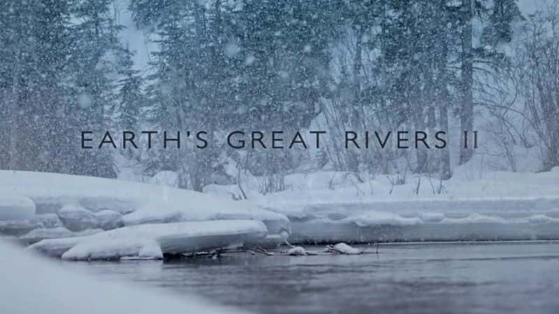 ¼Ƭ II Earth's Great Rivers II1080Pȫ1-Ļ/Ļ