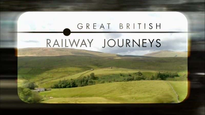 ¼Ƭе·֮ãϵ 9 Great British Railway Journeys: Series 9ȫ15-Ļ/Ļ