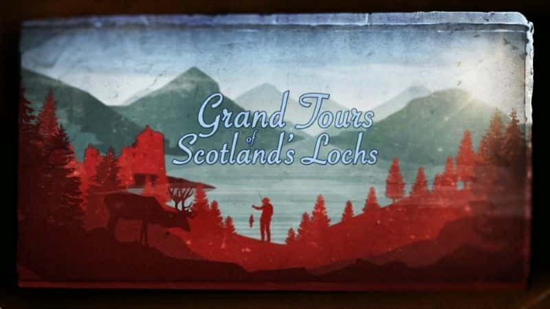 ¼Ƭո֮ϵ 2 Grand Tours of Scotland's Lochs Series 21080P-Ļ/Ļ