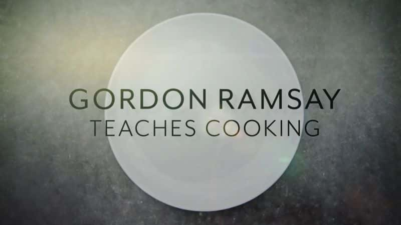 ¼Ƭǡķ Gordon Ramsey Teaches CookingĻ/Ļ