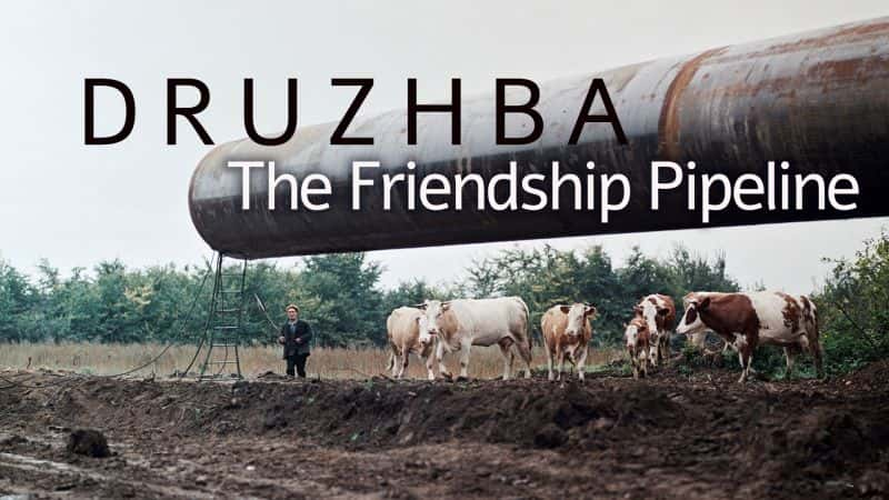 ¼ƬDruzhbaܵ Druzhba: The Friendship PipelineĻ/Ļ