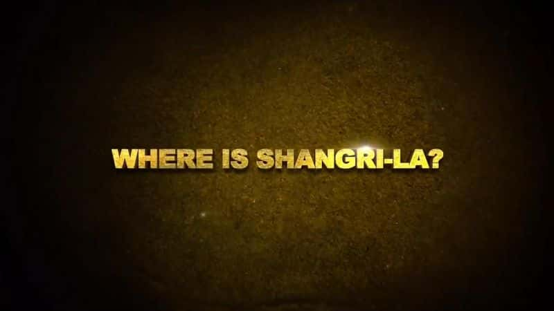 ¼Ƭδ֪̽ϵ2Ѱ Expedition Unknown Series 2: Searching for Shangri-LaĻ/Ļ