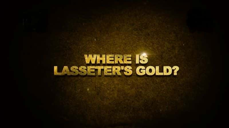 ¼Ƭδ֪̽ϵ 3˹ƽ Expedition Unknown Series 3: Lasseters GoldĻ/Ļ